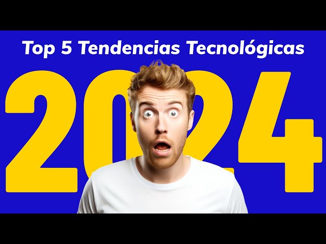 5 Tendencias Tecnológicas 2024: ¡Descubre el Futuro Hoy!