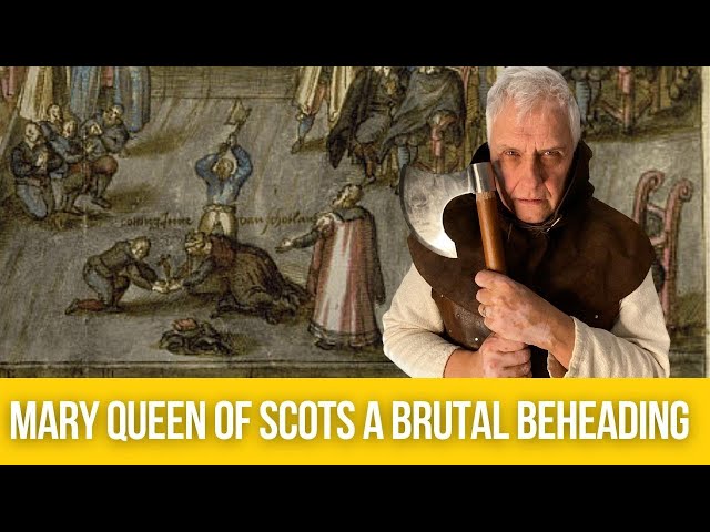 Mary Queen of Scots, a brutal beheading