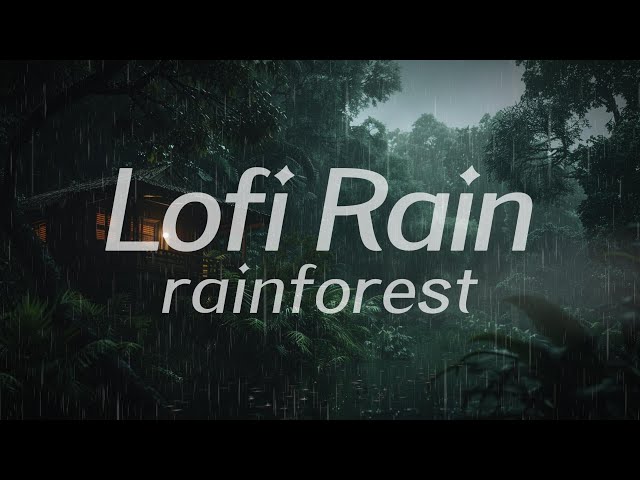 Rainforest Cabin in Rain 🌧️  Lofi HipHop 🎧 Lofi Rain [Beats To Relax / Piano x Drums]