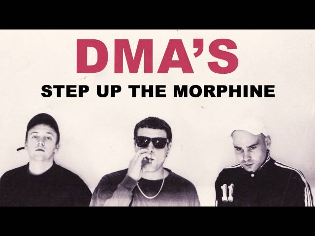 DMA'S - Step Up The Morphine