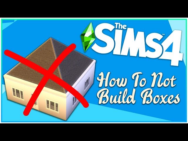 How To Not Build Boxes In The Sims 4
