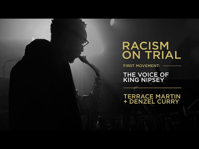 Terrace Martin | Racism on Trial (Ft. Denzel Curry) | The Voice of King Nipsey | First Movement Pt 1