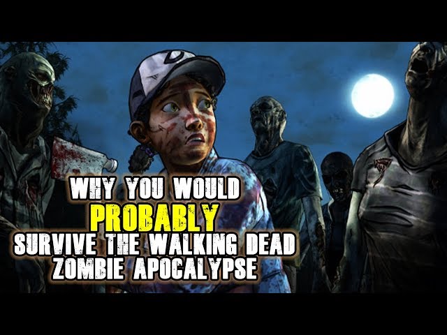 Why You Would PROBABLY Survive the Walking Dead Zombie apocalypse