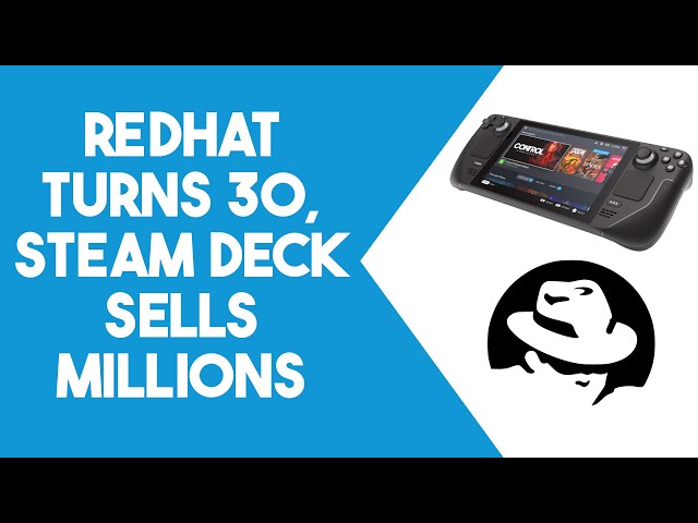 Red Hat Turns 30, Steam Deck is Popular, and More Linux News! - The Linux Cast
