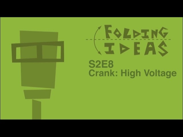 Folding Ideas - Crank: High Voltage