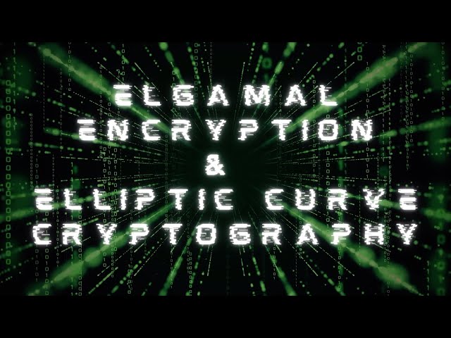 ElGamal Encryption and Elliptic Curve Cryptography