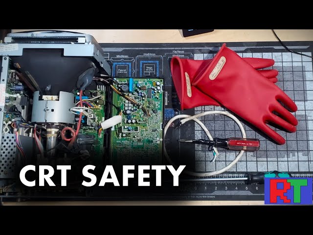 The Safety Episode - How to not die working on a CRT
