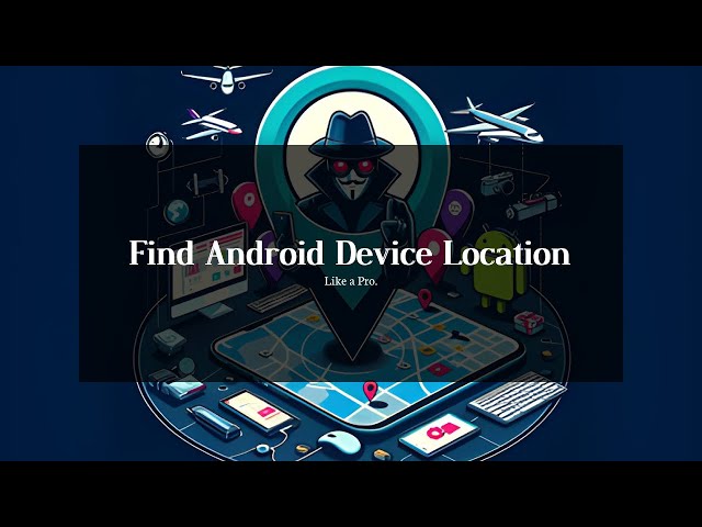 Track Android Phone using Seeker: The Ultimate Guide