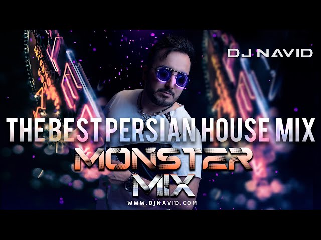 Dj Navid Monster Mix بهترین میکس هاوس ایرانی The Best Persian House Mix