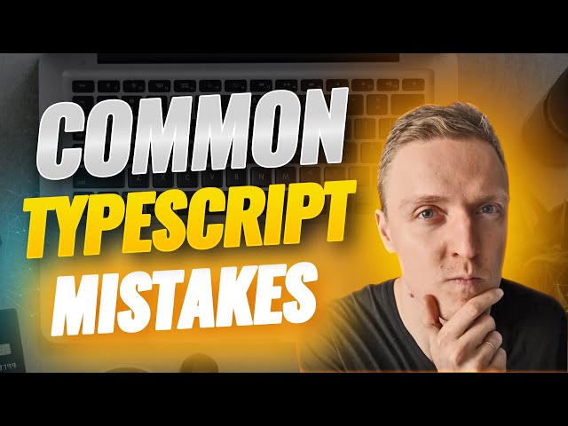 Common Typescript Mistakes You Don’t Know About