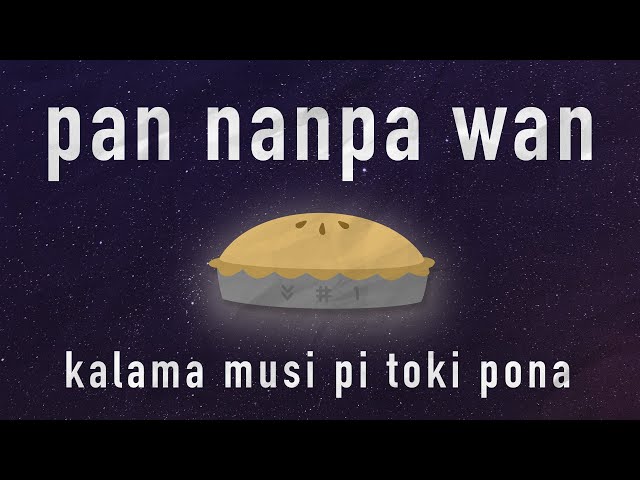 pan nanpa wan ("Pie in the Sky") — TOKI PONA SONG