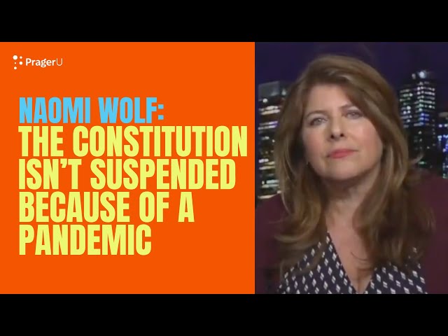 Naomi Wolf: The Constitution Isn't Suspended Because of a Pandemic | Short Clips