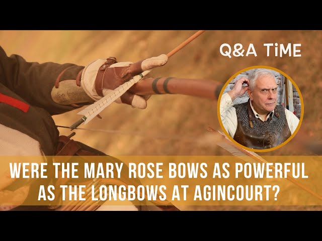 Were the Mary Rose bows as powerful as the longbows at Agincourt?