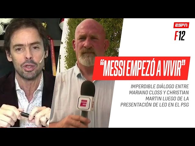 "#MESSI EMPEZÓ A VIVIR": Mariano Closs, Christian Martin y una IMPERDIBLE CHARLA sobre Leo y el PSG