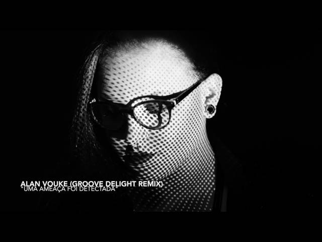 Groove Delight & Alan Vouke - Uma Ameaça Foi Detectada