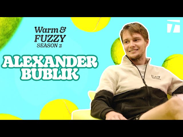 Alexander Bublik | Warm & Fuzzy Season 2
