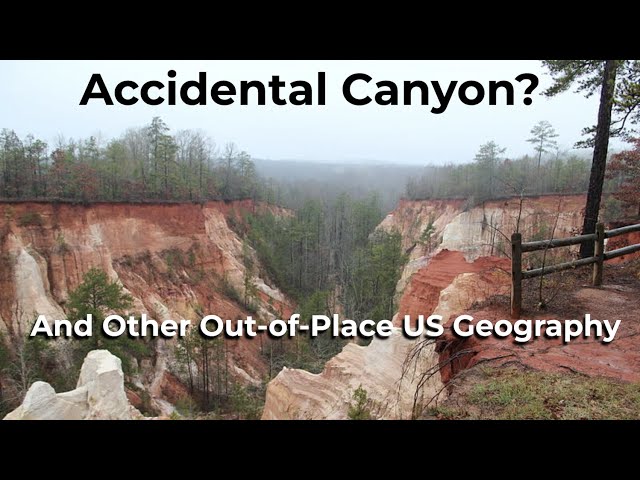 How Georgia Accidentally Created a Massive Canyon - And Other Out-of-Place US Geography