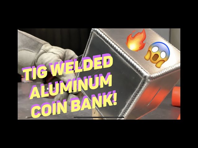 WELDING ART 2019-Tig Welding An Aluminum Coin Bank!