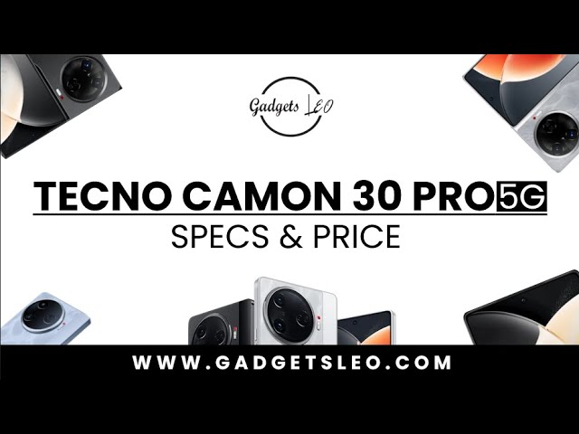 TECNO CAMON 30 PRO 5G SPECS AND PRICE IN KENYA | GADGETS LEO