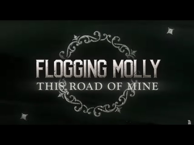 Flogging Molly - This Road Of Mine (Lyric Video)