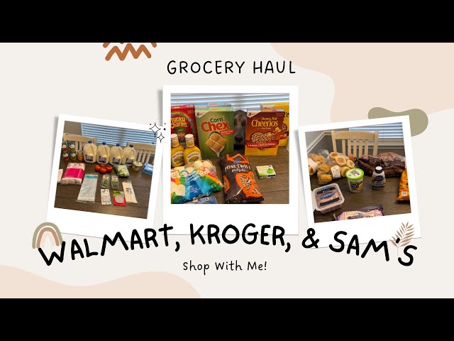 Grocery Haul | Sam’s, Walmart, and Kroger