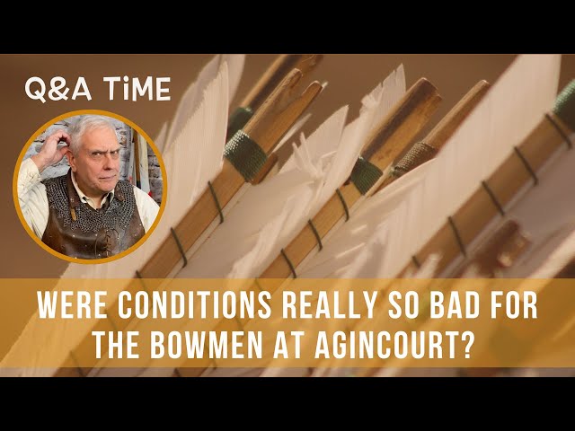 Were conditions really so bad for bowmen at Agincourt?