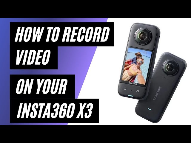 How To Record Video on Insta360 X3