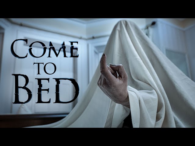 'Come to Bed' - Short Horror Film