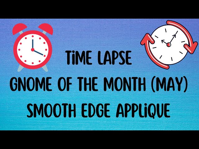 Time Lapse Applique (May Gnome of the Month)