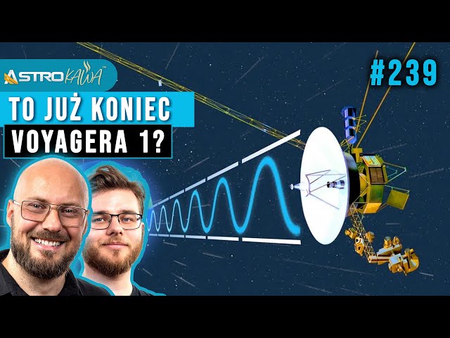 To już koniec misji Voyager 1? - AstroKawa #239