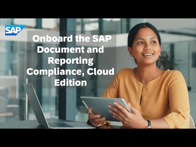 Discover How to Onboard the SAP Document and Reporting Compliance, Cloud Edition