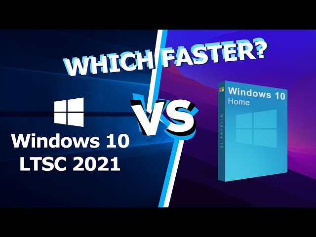 New Windows 10 LTSC 2021 VS Home 21h2! Review, how to install, tests