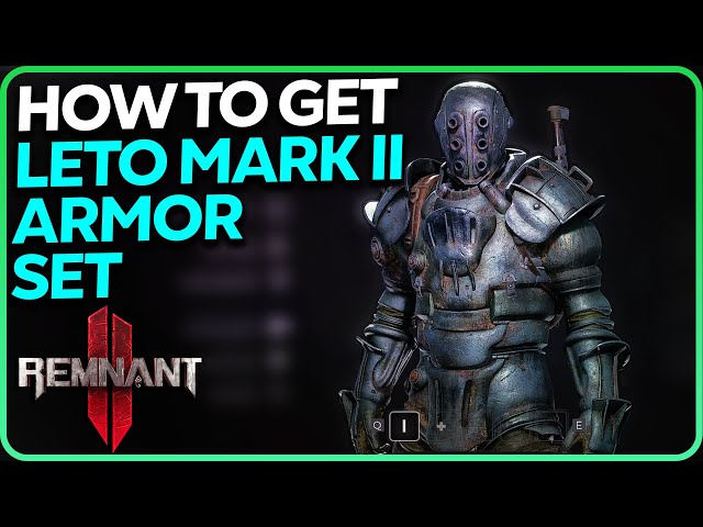 How to Get Leto Mark II Ultra Heavy Armor Set Remnant 2