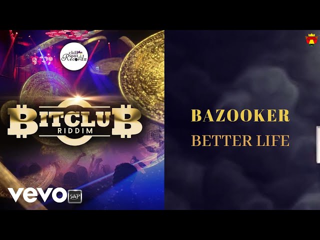 Bazooker - Better Life (Bitclub Riddim)