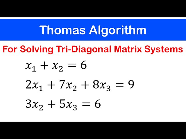 🟢05 - Thomas Algorithm for Solving Tri-diagonal Matrix Systems