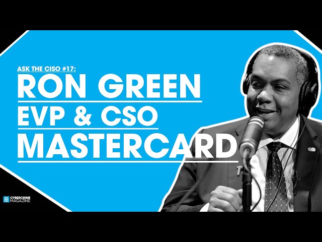 Ask the CISO #17: Ron Green, EVP & CSO at Mastercard
