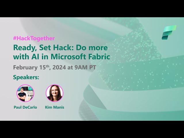 Fabric AI Hack Together Kickoff: Ready, Set Hack: Do more with AI in Microsoft Fabric