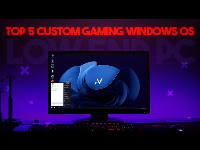 Top 5 Best Custom Gaming Windows OS For Low End Pc 2024