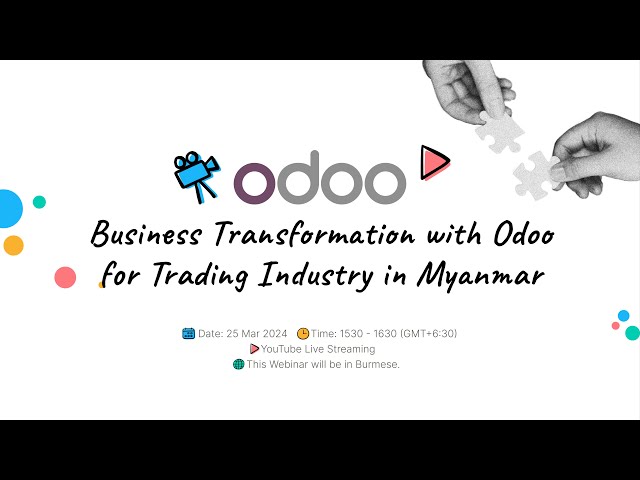 Business Case: သင့် Trading လုပ်ငန်း ကို Odoo နဲ့ ဘယ်လို အသွင်ပြောင်းမလဲ။ (Burmese)