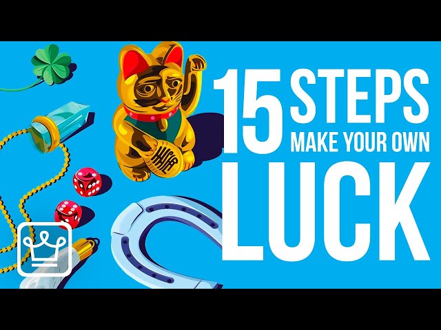 15 Steps to Create Your Own LUCK