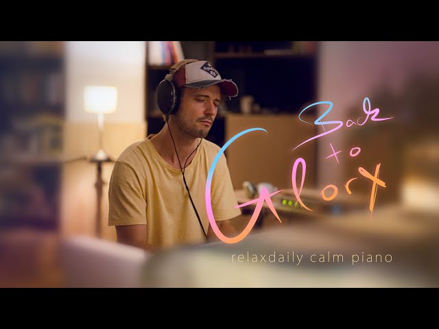 Back to Glory (calm piano relaxing music, work music motivation, studying focus soothing music)