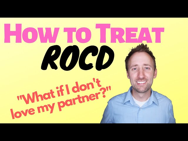 How to treat ROCD (Relationship OCD)