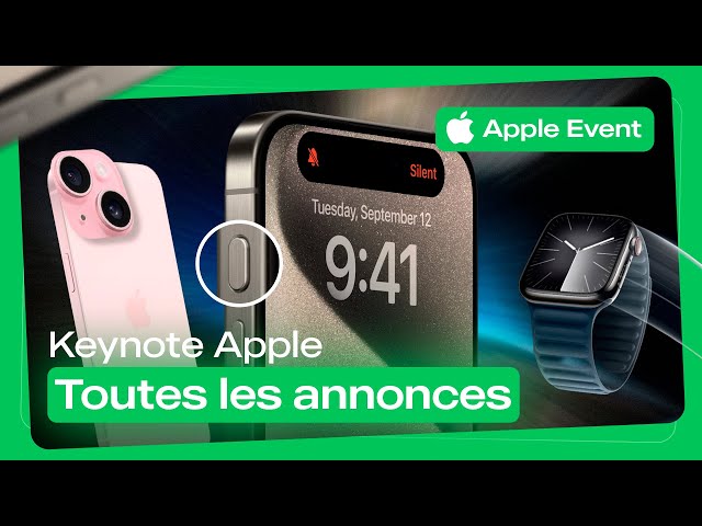 iPhone 15 & 15 Pro, Apple Watch S9, PRIX EN BAISSE :  résumé complet du Keynote Apple