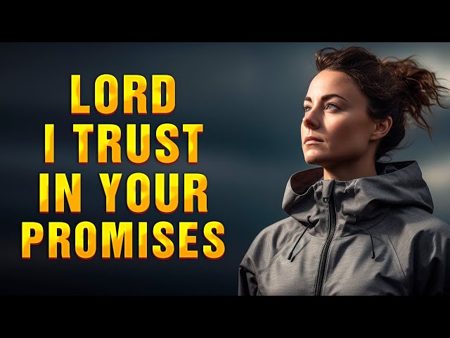 Everything Will Fall Into Place When You Trust In God's Promises