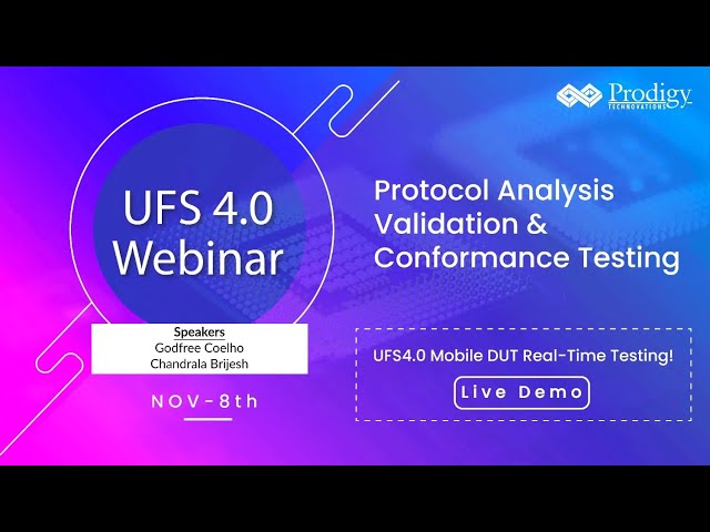 Webinar UFS4.0 - Protocol Analysis, Validation, & Conformance Testing | Prodigy Technovations