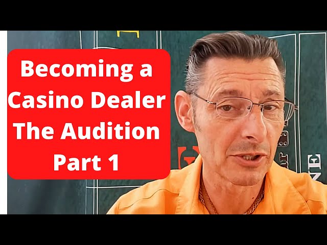 How To Become A Casino Dealer- The Audition Part 1
