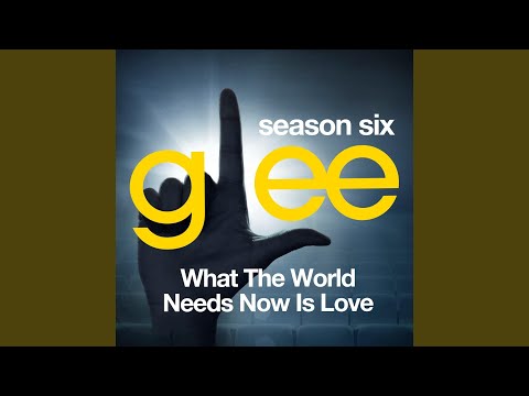 Glee: The Music, What the World Needs Now is Love
