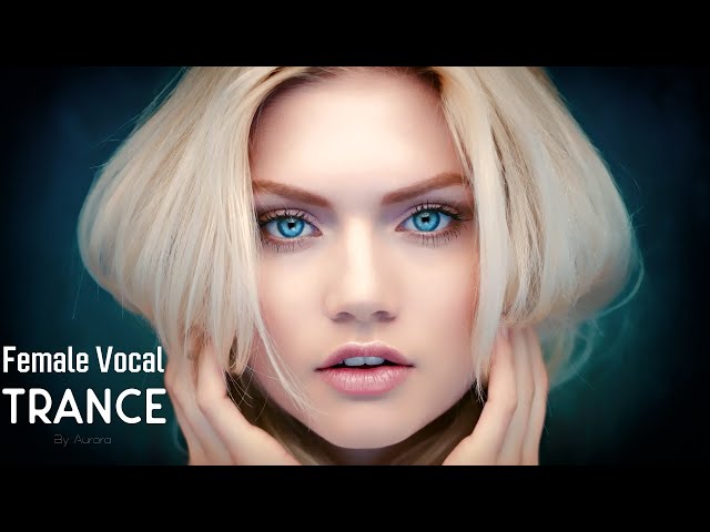 Female Vocal Trance | The Voices Of Angels #18