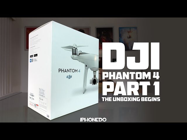 DJI Phantom 4 — Part 1: The Unboxing Begins [4K]