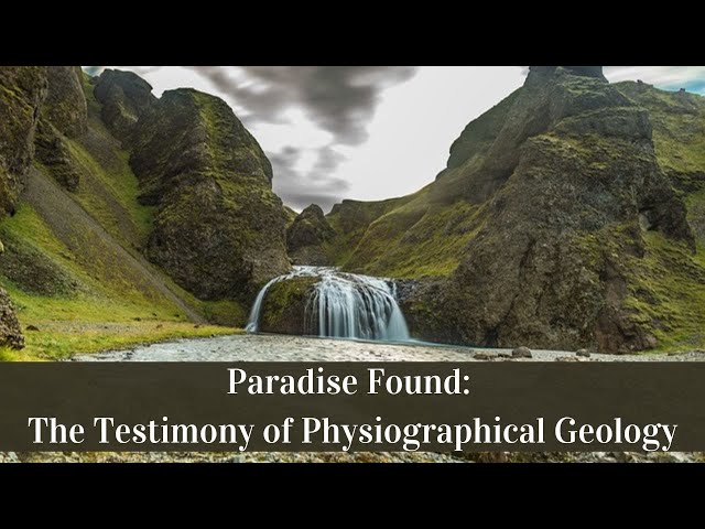 Paradise Found: The Testimony of Physiographical Geology